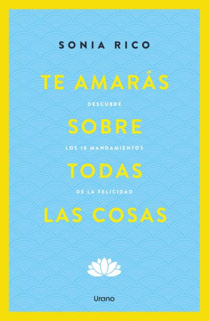 Te Amarás Sobre Todas Las Cosas