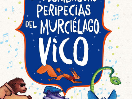 Las Asombrosas Peripecias Del Murciélago Vico