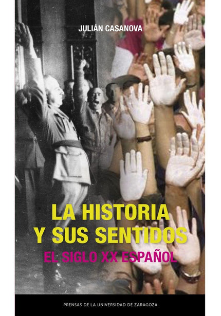 LA HISTORIA Y SUS SENTIDOS. EL SIGLO XX ESPAÑOL - Julian Casanova - Bolsillo