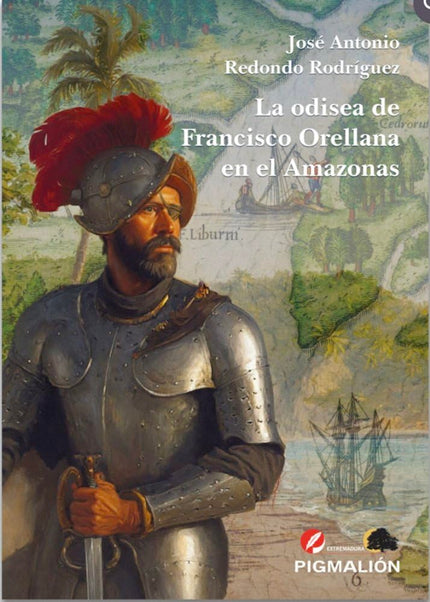 La Odisea De Francisco Orellana En El Amazonas