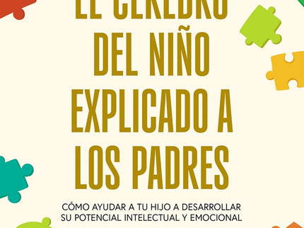 El Cerebro Del Niño Explicado A Los Padres