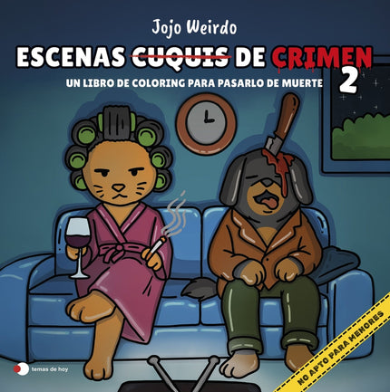 Escenas Cuquis De Crimen 2: Un Libro De Coloring Para Pasártelo De Muerte