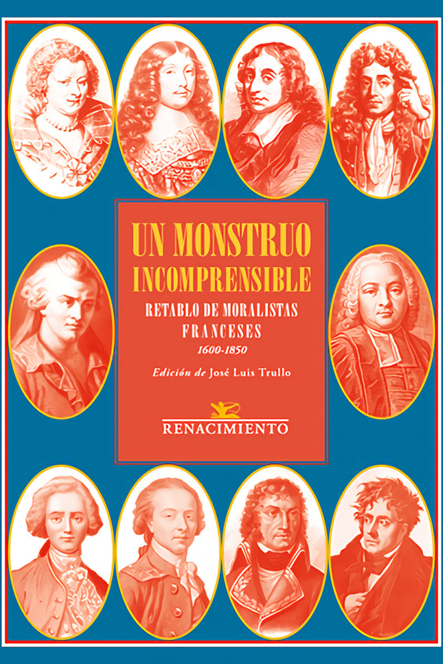 Un Monstruo Incomprensible. Retablo De Moralistas Franceses