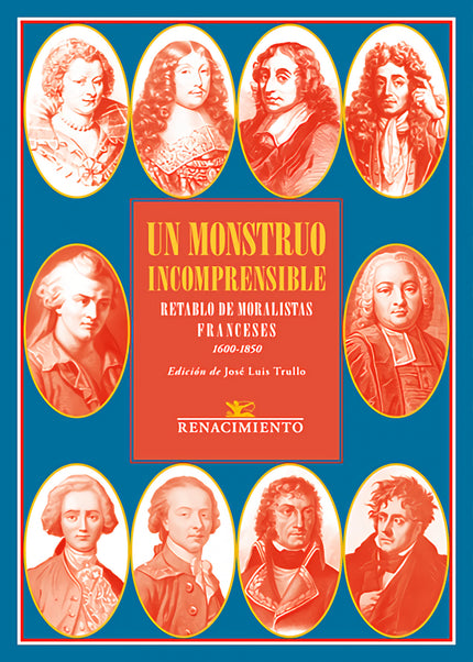 Un Monstruo Incomprensible. Retablo De Moralistas Franceses