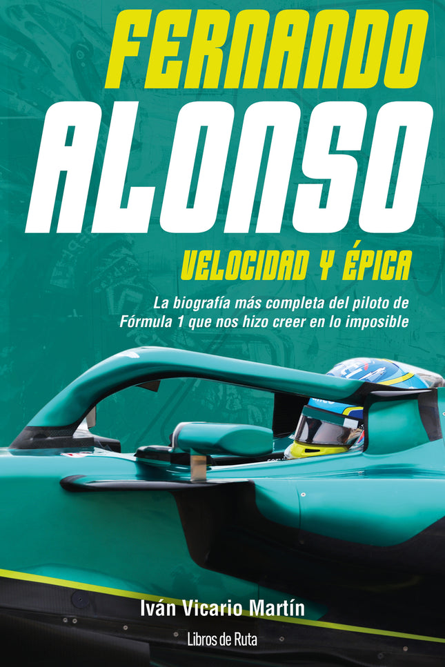 Fernando Alonso. Velocidad Y épica