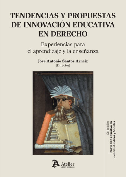 TENDENCIAS Y PROPUESTAS DE INNOVACION EDUCATIVA EN DERECHO - Jose Antonio Santos Arnaiz - Otros