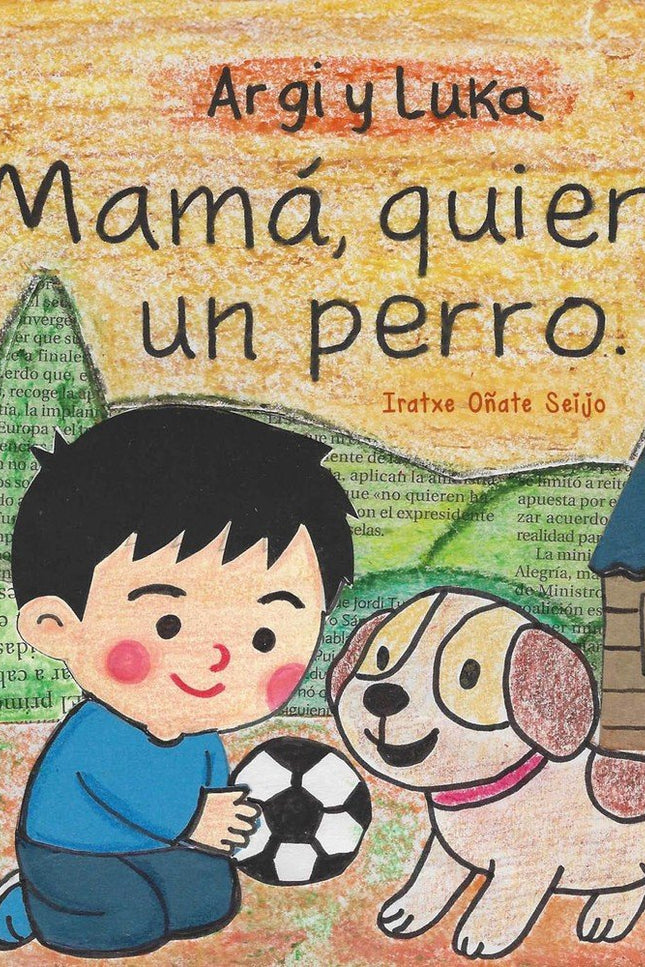 ARGI Y LUKA. MAMA, QUIERO UN PERRO - Iratxe Oã‘ate Seijo