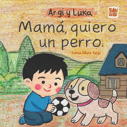 ARGI Y LUKA. MAMA, QUIERO UN PERRO - Iratxe Oã‘ate Seijo