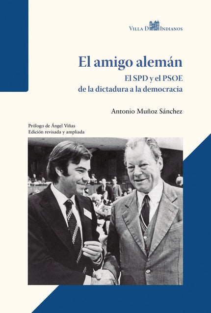 El Amigo Alemán - El Spd Y El Psoe De La Dictadura A La Democracia