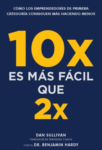 10X ES MAS FACIL QUE 2X - Dan Sullivan - RUSTICA