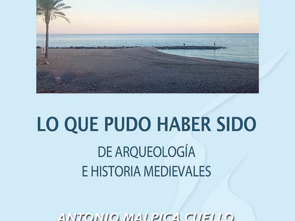 Lo que pudo haber sido - Antonio Malpica Cuello - RÃºstica