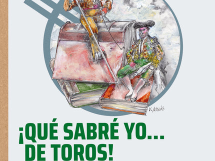 ¡qué Sabré Yo... De Toros!