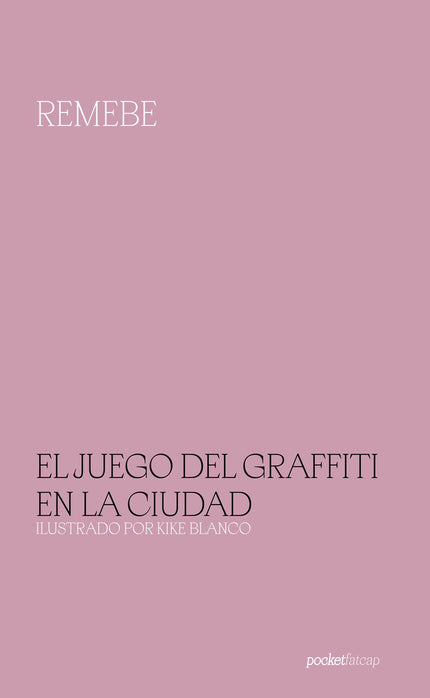 EL JUEGO DEL GRAFFITI EN LA CIUDAD - Remebe Remebe - Bolsillo