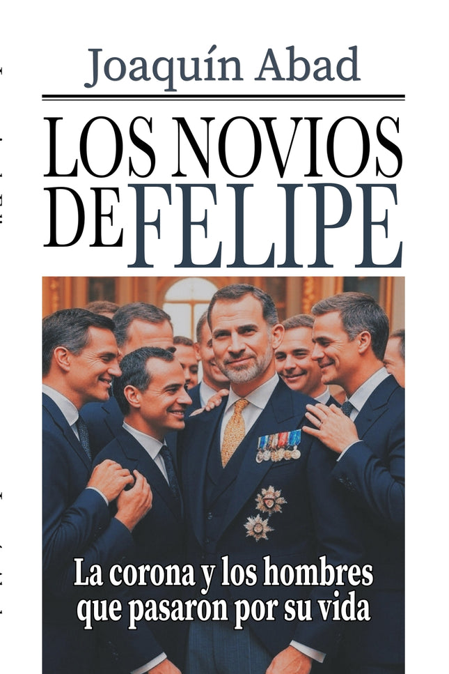 Los Novios De Felipe Vi - La Corona Y Los Hombres Que Pasaron Por Su Vida