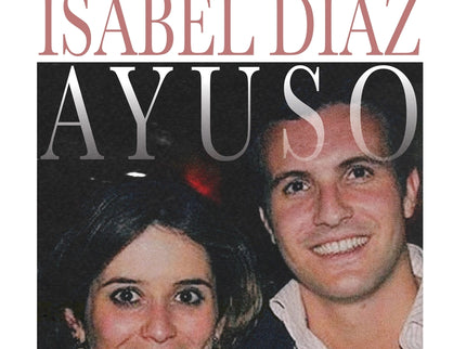Los Novios De Isabel Díaz Ayuso