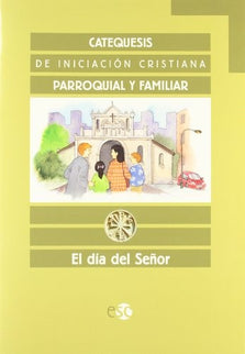  Catequesis de iniciación cristiana. Cuaderno: El día del Señor  - Francisco Vendrell Mendoza Javier Láinez López