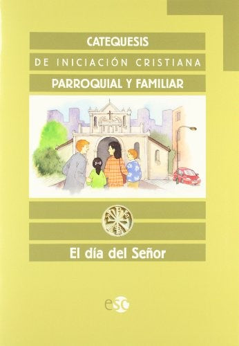  Catequesis de iniciación cristiana. Cuaderno: El día del Señor  - Francisco Vendrell Mendoza Javier Láinez López