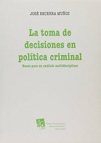 La toma de decisiones en pol¡tica criminal - José Becerra Muñoz - Bolsillo
